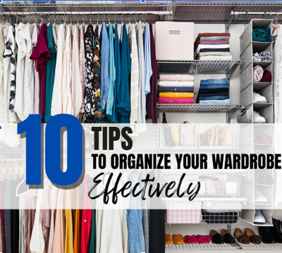 TOP 10 TIPS TO ORGANISE YOUR WARDROBE EFFECTIVELY